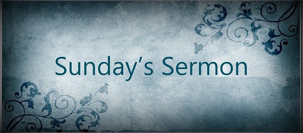Sermon for Sunday Sermon for Sunday